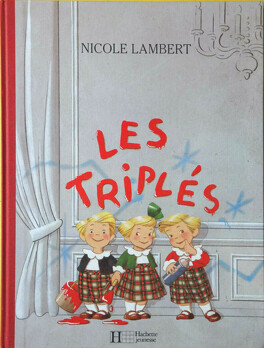 Les Triplés, Tome 1 : 1 2 3 Triplés ! - Livre de Nicole LAMBERT
