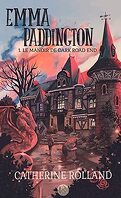 Emma Paddington, Tome 1 : Le Manoir de Dark Road End