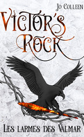 Victor's Rock, Tome 3 : Les Larmes des Valmar