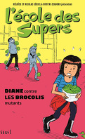 L'École des supers, Tome 2 : Diane contre les brocolis mutants