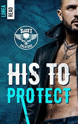 Couverture du livre : Black's Soldiers, Tome 4 : His to Protect