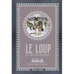 Couverture de Le Loup & ses Mystères : Portrait, Histoire & Légendes