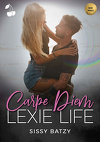 Carpe Diem, Tome 3 : Lexie Life