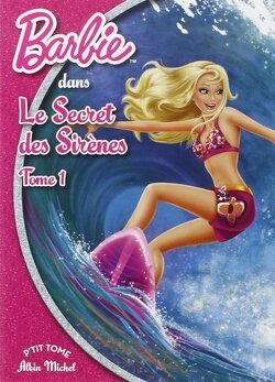 Couverture de Barbie et le secret des sirènes, tome 1