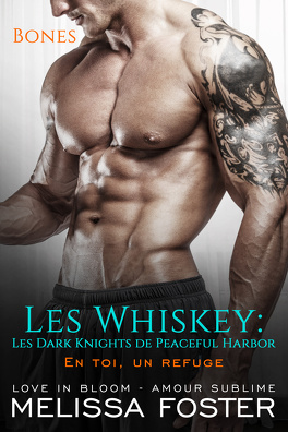 Couverture du livre : Les Whiskey : Les Dark Knights de Peaceful Harbor, Tome 4 : En toi, un refuge: Bones Whiskey