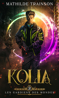 Les Gardiens des mondes, Tome 2 : Kolia