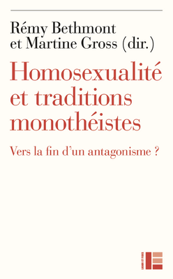 Couverture de Homosexualité et traditions monothéistes : vers la fin d'un antagonsime ?