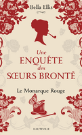 Une enquête des sœurs Brontë, Tome 3 : Le Monarque rouge