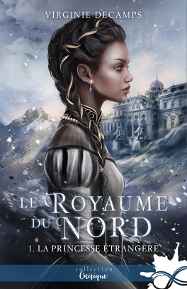 Couverture du livre : Le Royaume du nord, Tome 1 : La Princesse étrangère