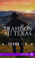Texas, Tome 3 : Trahison au Texas
