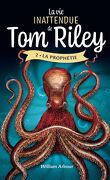 La Vie inattendue de Tom Riley, Tome 2 : La Prophétie