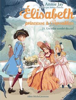 Couverture de Élisabeth, princesse à Versailles, Tome 21 : Un bébé tombé du ciel