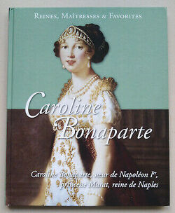 Couverture de Reines, maîtresses & Favorites: Caroline Bonaparte