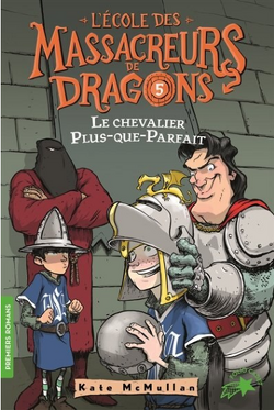 Couverture de L'École des massacreurs de dragons, Tome 5 : Le Chevalier plus-que-parfait
