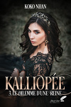 Kalliopée, Tome 3 : Le Dilemme d'une Reine