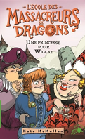 L'École des massacreurs de dragons, Tome 4 : Une princesse pour Wiglaf