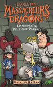L'École des massacreurs de dragons, Tome 5 : Le Chevalier plus-que-parfait