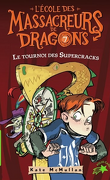 L'École des massacreurs de dragons, Tome 7 : Le Tournoi des Supercracks