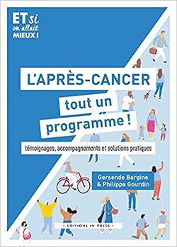 Couverture de L'après - cancer , tout un programme ! | Témoignages , Accompagnements et Solutions Pratiques
