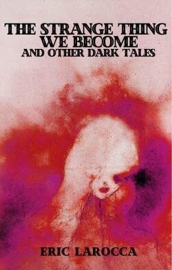 Couverture de The Strange Thing We Become and Other Dark Tales