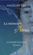 Le Monde nouveau, Tome 2 : La Mémoire d’Adrien