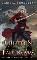 The War of Lost Hearts, Tome 2 : Children of Fallen Gods