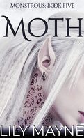 Monstrous, Tome 5 : Moth