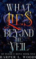 Of Flesh & Bone, Tome 1 : What Lies Beyond the Veil