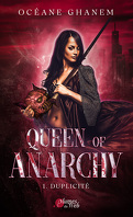 Queen of Anarchy, Tome 1 : Duplicité