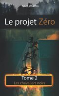 Le Projet zéro, Tome 2 : Les Chevaliers noirs