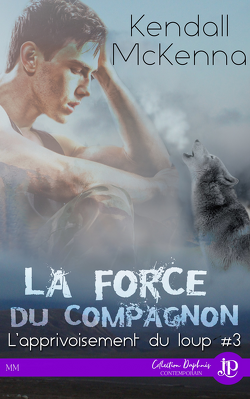 Couverture de L'Apprivoisement du loup, Tome 3 : La Force du compagnon