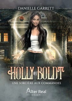 Couverture de Holly Boldt, Tome 1 : Une sorcière aux commandes