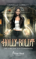 Holly Boldt, Tome 1 : Une sorcière aux commandes