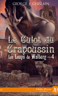Les Loups de Walburg, Tome 4 : Le Culot du crapoussin
