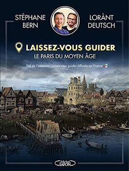 Le Paris du Moyen Âge - Livre de Lorànt Deutsch, Stéphane Bern