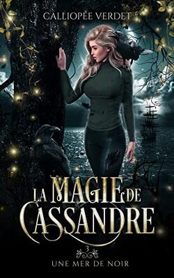 Couverture de La Magie de Cassandre, Tome 3 : Une mer de noir