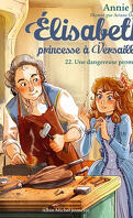 Élisabeth, princesse à Versailles, Tome 22 : Une dangereuse promesse