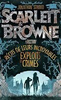 Scarlett et Browne, Livre 1 : Récits de leurs incroyables exploits et crimes