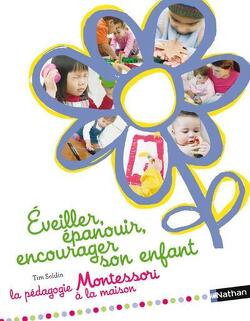 Couverture de Eveiller, épanouir, encourager son enfant : la pédagogie Montessori à la maison