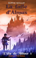 L'Élu de Milnor, tome 1 : La fuite d'Almus