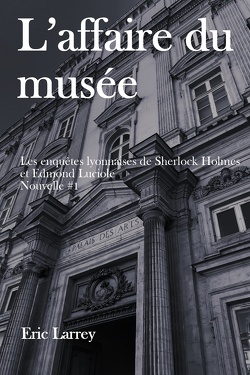 Couverture de Les Enquêtes lyonnaises de Sherlock Holmes et Edmond Luciole (Nouvelles), Tome 1 : L'Affaire du musée