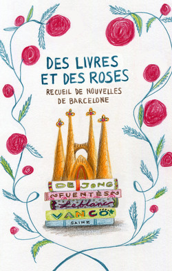 Couverture de Des Livres et des Roses: Recueil de nouvelles de Barcelone