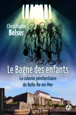 LE BAGNE DES ENFANTS  de  Christophe Belser Le_bagne_des_enfants_la_colonie_penitentiaire_de_belle_ile_en_mer-4991598-264-432