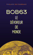 Bob63 : Le Dévoreur de monde