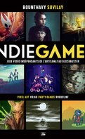 Indie Games, Tome 2 : Jeux vidéo indépendants de l'artisanat au blockbuster