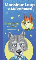 Monsieur Loup et Maître Renard : 12 histoires du soir