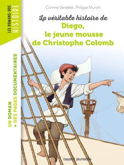 Couverture de La Véritable Histoire de Diego, le jeune mousse de Christophe Colomb