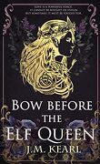The Elf Queen, Tome 1 : Bow Before the Elf Queen