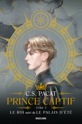 Couverture du livre : Prince captif, Tome 3 : Le Roi, suivi de Le Palais d'été
