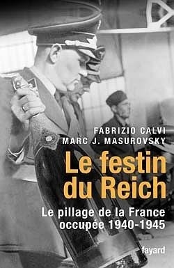 Couverture de Le festin du Reich, le pillage de la France (1940-1944)